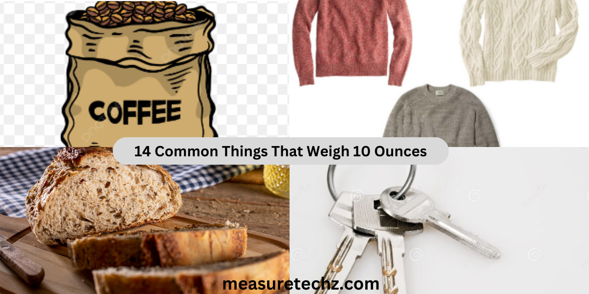 14 Common Things That Weigh 10 Ounces