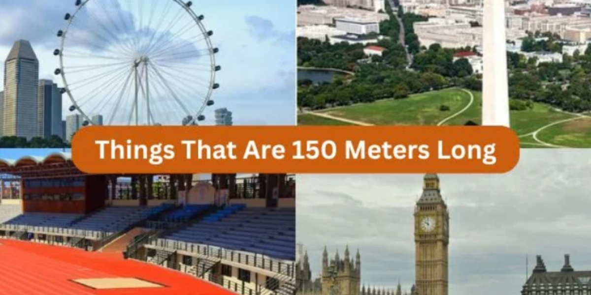 10 Things That Are 150 Meters Long or Big