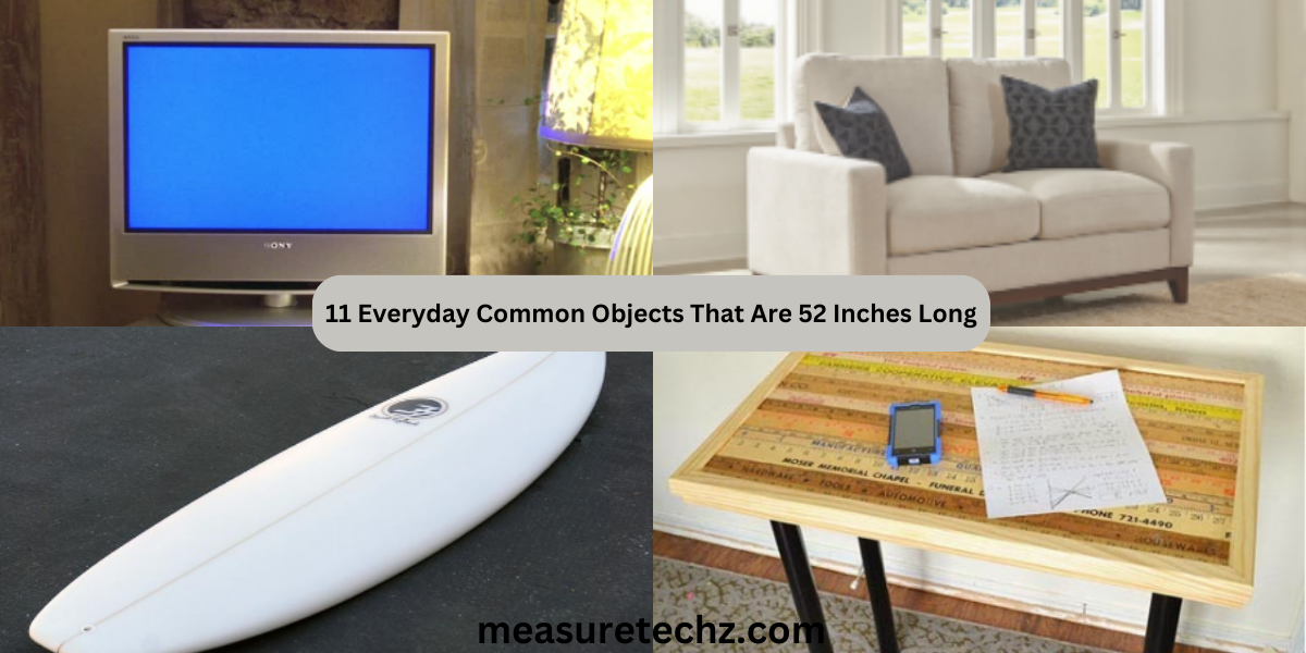 11 Everyday Common Objects That Are 52 Inches Long