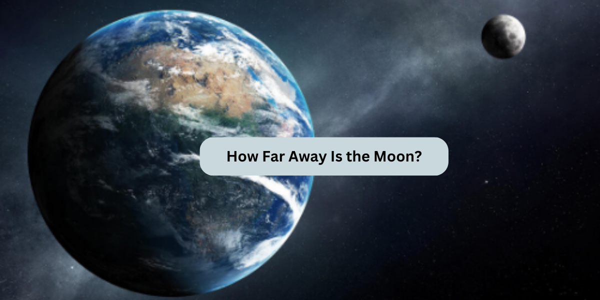 How Far Away Is the Moon?