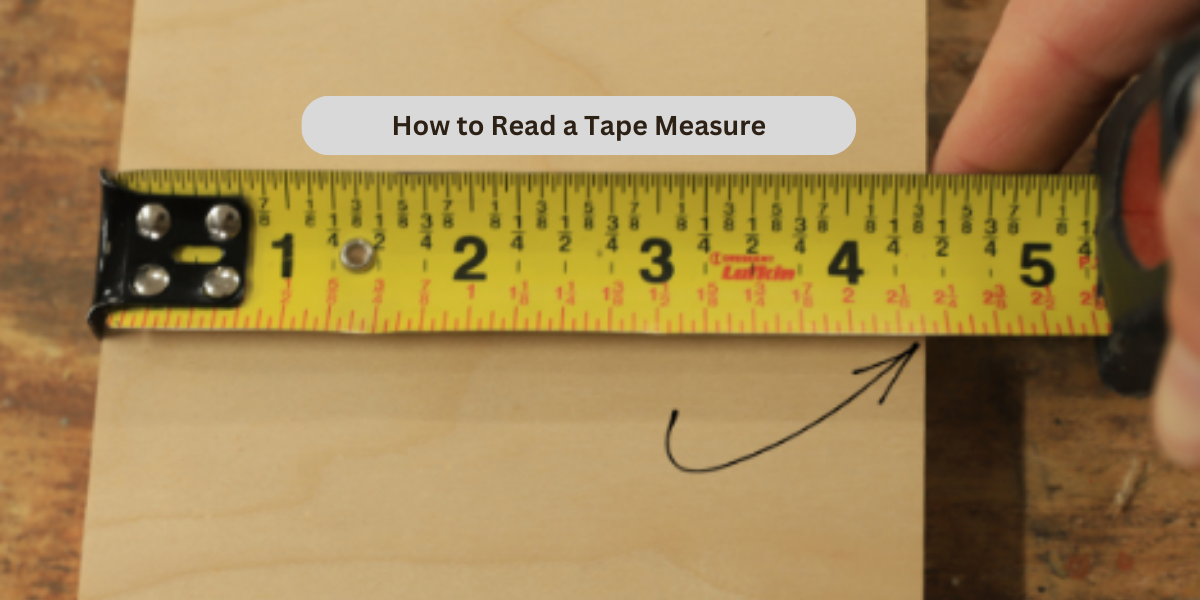 How to Read a Tape Measure for Beginners: The Easiest Way