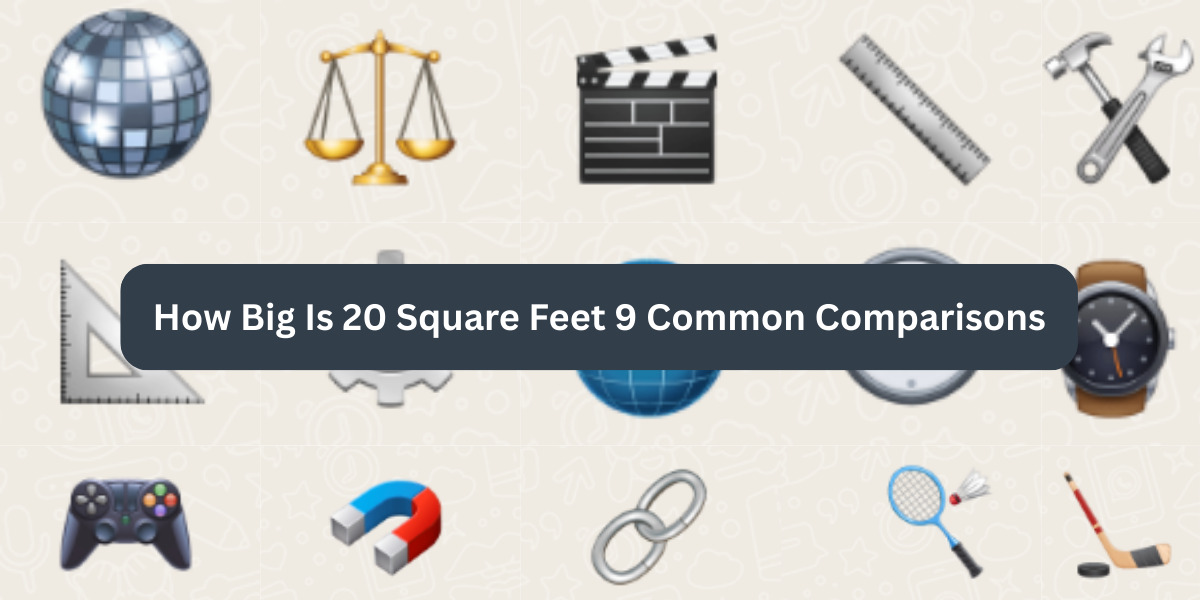 How Big Is 20 Square Feet 9 Common Comparisons