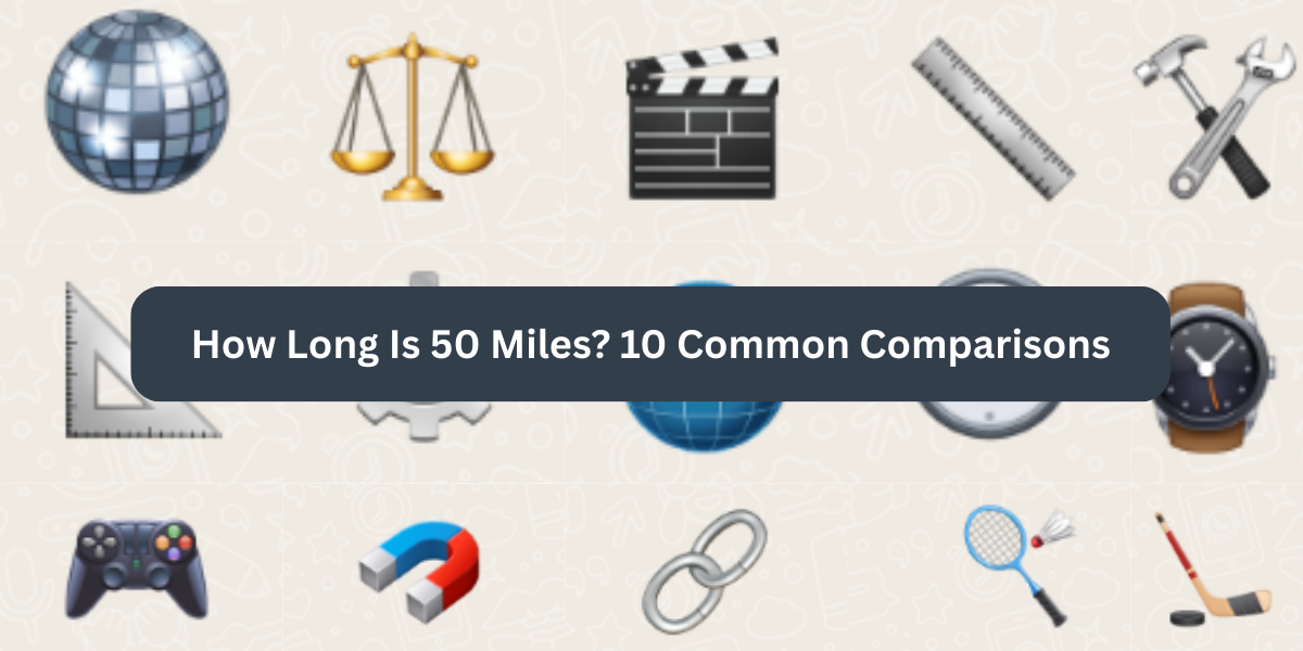 How Long Is 50 Miles? 10 Common Comparisons