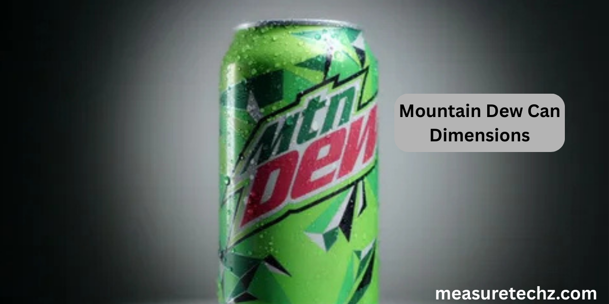 Mountain Dew Can Dimensions: Size, Height, Length, Diameter & Everything You Need to Know